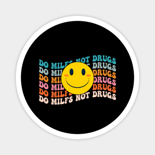 Smile Face Do Milfs Not Drugs Groovy Style Magnet